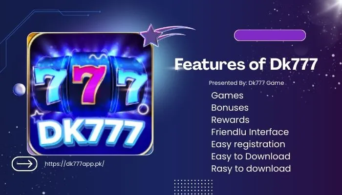Features of DK777 Game in Pakistan – What Makes It Stand Out 1 Features of Dk777